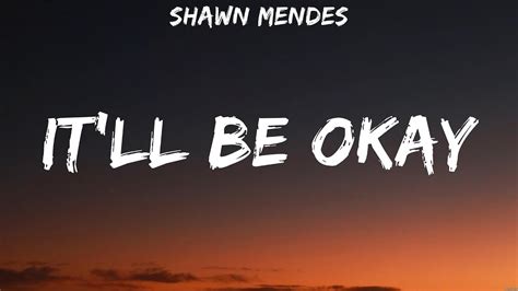 Shawn Mendes Itll Be Okay Lyrics Youtube