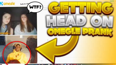 Getting Head On Omegle Prank Youtube