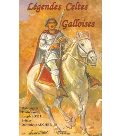 Légentes celtes galloises. - Contes et légendes celtiques - Joseph Loth, Hesperides Editions