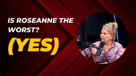 Roseanne Is The Worst Youtube