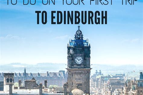 A Beginners Guide To Edinburgh 11 Unmissable Things To Do On Your