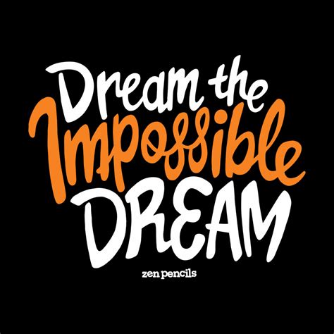 Dream The Impossible Dream Zen Pencils Apparel