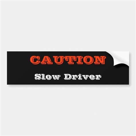 Slow Driver Bumper Sticker Zazzle