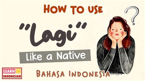 How To Use Lagi Speak Like A Native Learn Indonesian 101 In An