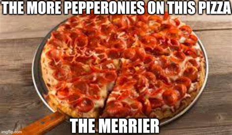 Image Tagged In Pepperoni Pizza Imgflip