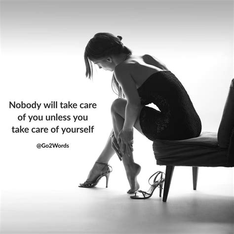 Nobody Will Take Care Of You Unless You Take Care Of Yourself Nobody Will Fight Your Battle