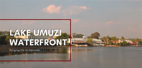 Work Play Stay Lake Umuzi Waterfront Secunda