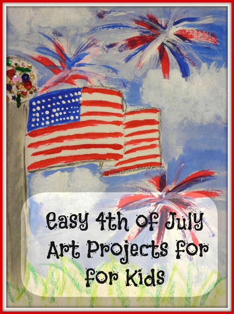 3 Art Projects And Lessons For Fourth Of July Crafts Feltmagnet