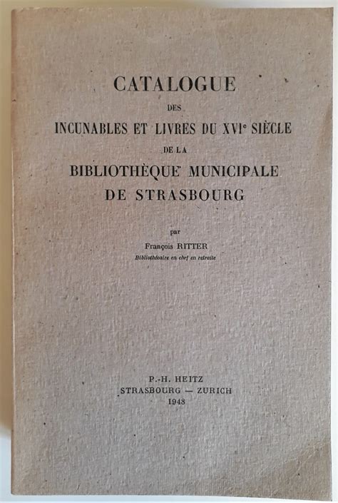 catalogue des incunables et livres du xvie siècle de la bibliothèque municipale de strasbourg