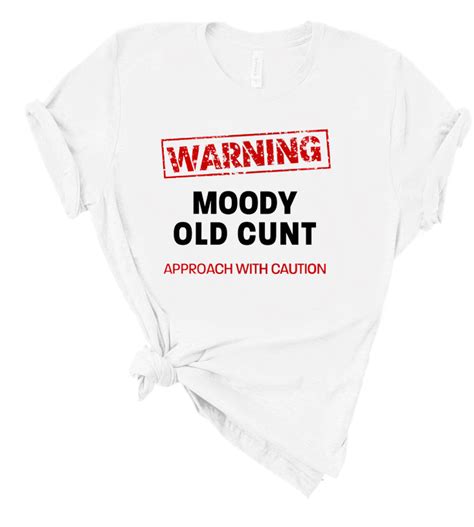 warning moody old cunt fit threadz clo