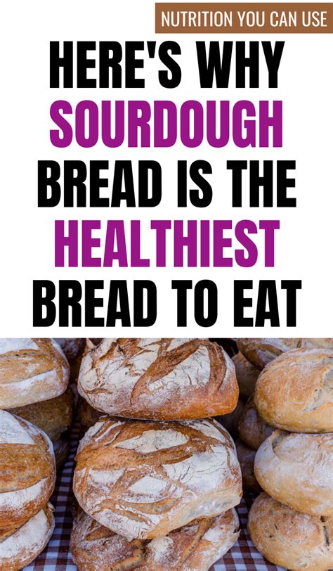 The Health Benefits Of Sourdough Bread That You Need Bread Nutrition