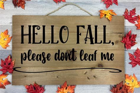 Hello Fall Please Dont Leaf Me Cut File Svg Png  So Fontsy