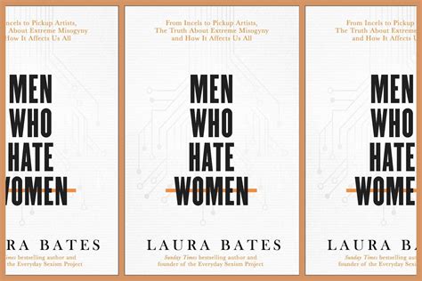Men Who Hate Women By Laura Bates Inside The Cult Of Male Supremacy