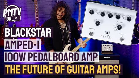 Blackstar Amped 1 100w Pedalboard Amp Packed With Unique Features