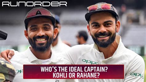 Runorder Kohli Or Rahane Who Is The Better Captain Youtube