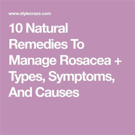 10 Natural Remedies To Manage Rosacea Types Symptoms And Causes