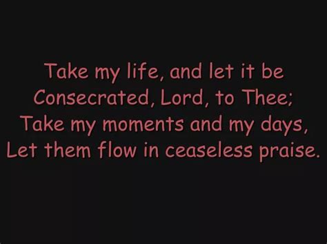 Ppt Take My Life And Let It Be Consecrated Lord To Thee Take My