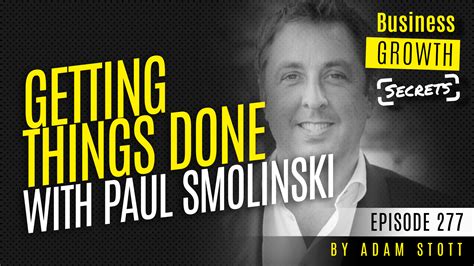 Episode 277 Getting Things Done With Paul Smolinski
