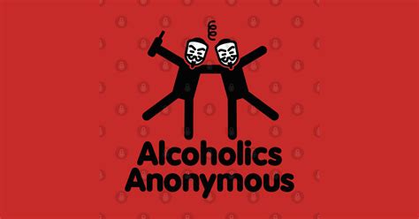 Alcoholics anonymous is an international fellowship of men and women who have found a solution to their drinking problem. Alcoholics Anonymous AA - Alcoholics - T-Shirt | TeePublic
