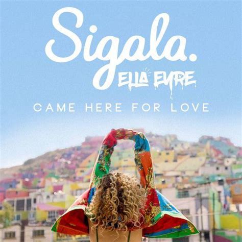 Sigala Feat Ella Eyre Came Here For Love Top 40
