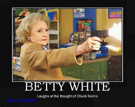 Pin By Ed Porter On Funny Betty White Chuck Norris Jokes Chuck Norris