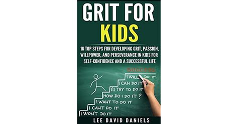 Grit For Kids 16 Top Steps For Developing Grit Passion Willpower
