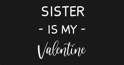 Sister Is My Valentine Sister Lover Funny Valentines Valentines Day Sister Lover Fur