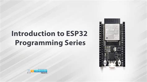 Introduction To Esp32 Programming Series The Engineering Projects