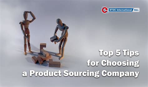 Top 5 Tips For Choosing A Product Sourcing Company Et2c International