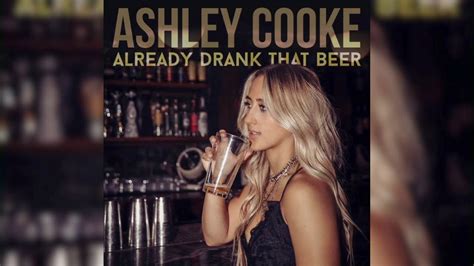 Ashley Cooke Already Drank That Beer Official Audio Only Youtube