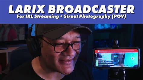 Larix Broadcaster For Street Photography POV LIVE Streaming And YouTube Videos YouTube