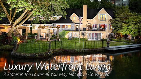 Luxury Waterfront Living – 3 States in the Lower 48 You May Not Have