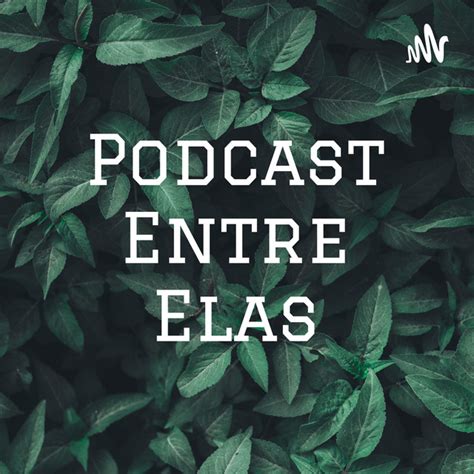 Podcast Entre Elas Podcast On Spotify