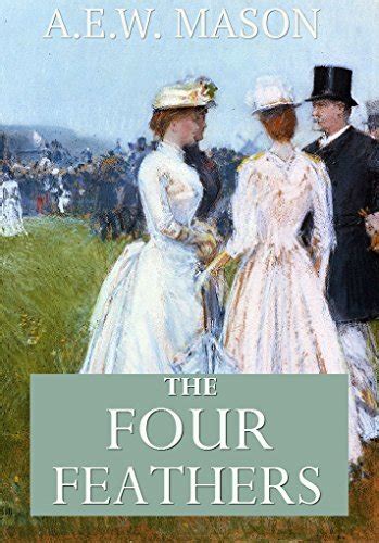 The Four Feathers 7 Classical Novels By Aew Mason Goodreads