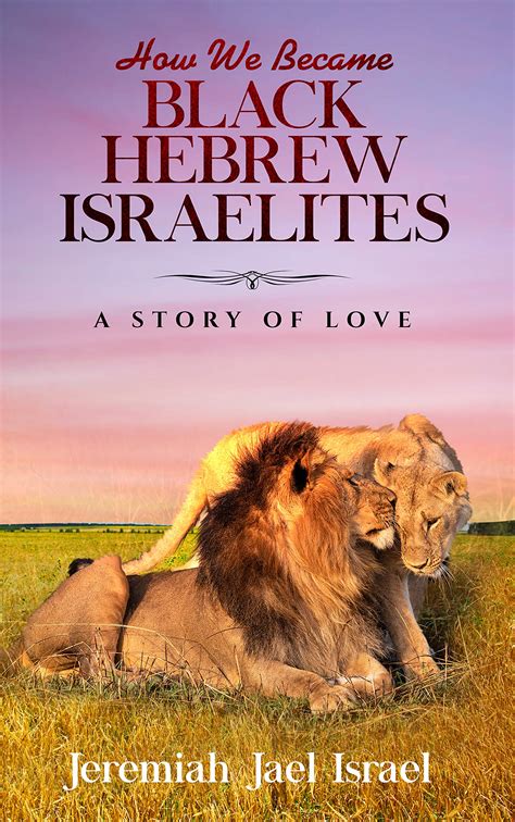 How We Became Black Hebrew Israelites A Story Of Love By Jeremiah Jael