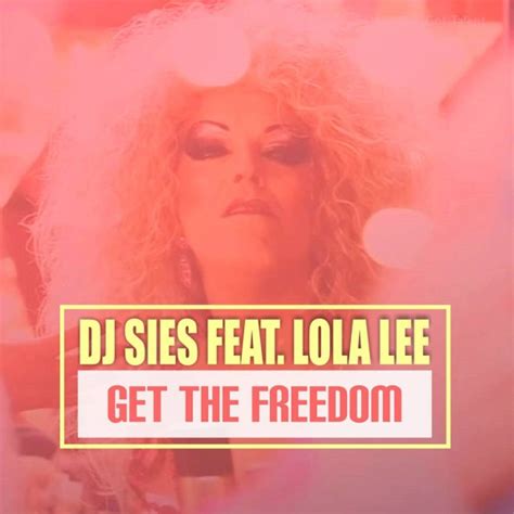 Acheter Dj Sies Feat Lola Lee Get The Freedom Promoclub Les Dernières