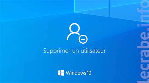 Windows Supprimer Un Compte Utilisateur M Thodes Le Crabe Info