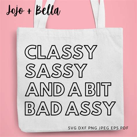 classy sassy bad assy svg for cricut jojo and bella