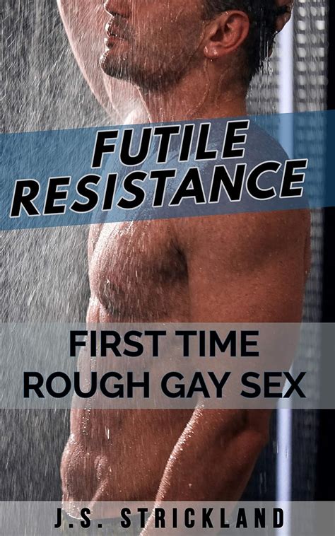 Futile Resistance First Time Rough Gay Sex Bromosexual First Time