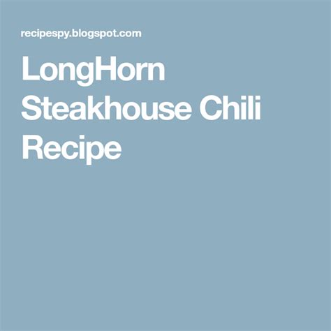 Longhorn Steakhouse Chili Recipe Longhorn Steakhouse Chili Recipe Longhorn Steakhouse Chili