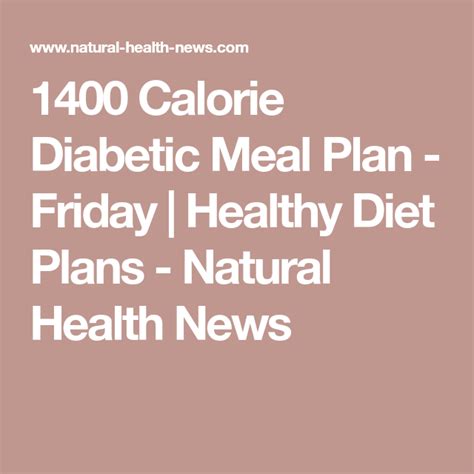 1400 Calorie Diabetic Meal Plan Friday Healthy Diet Plans Natural