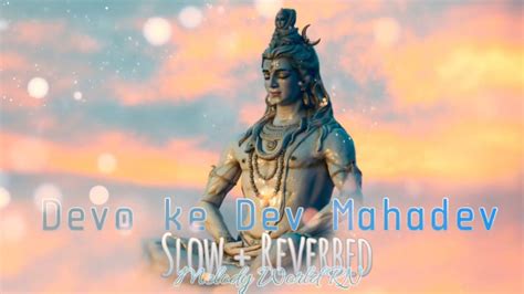 Devon Ke Dev Mahadev Slow Reverbed Bhakti Song Mahadev YouTube