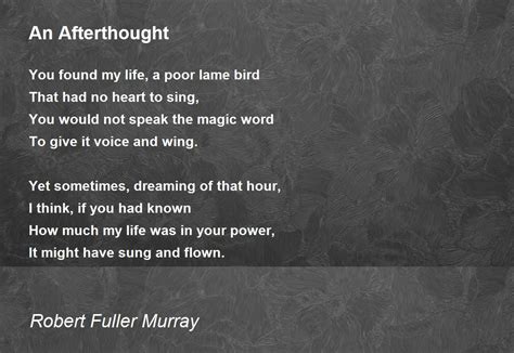 An Afterthought An Afterthought Poem By Robert Fuller Murray