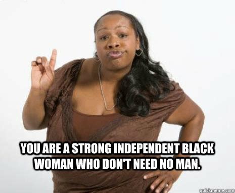 Strong Independent Black Woman Memes Quickmeme