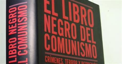 El libro negro del comunismo es un libro presentado en la mutualité de parís en 1998, este ha sido escrito por un grupo numeroso de historiadores de izquierdas, 11 en total. ON: 'EL LIBRO NEGRO DEL COMUNISMO: CRÍMENES, TERROR Y ...