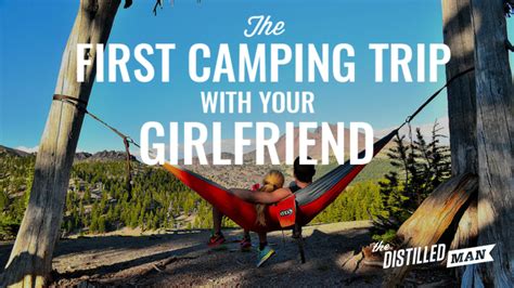 Camping With Your Girlfriend: 6 Tips for Success | The Distilled Man