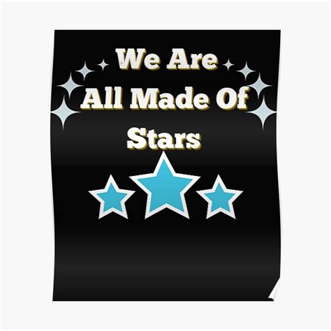 We Are All Made Of Stars Motivational Inspirational Quote Poster By