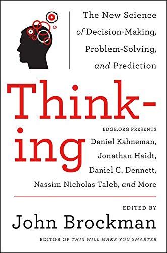 Thinking The New Science Of Decision Making Problem Solving And Prediction Best Of Edge