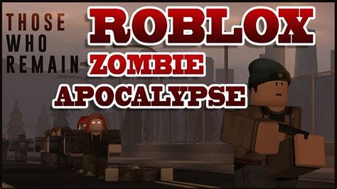 Surviving The Roblox Zombie Apocalypse Those Who Remain Gameplay