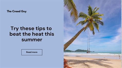 Try these tips to beat the heat this summer - The Creed Guy